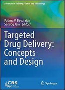 Targeted Drug Delivery : Concepts And Design (advances In Delivery Science And Technology)