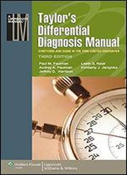 Taylor's Differential Diagnosis Manual: Symptoms And Signs In The Time-limited Encounter