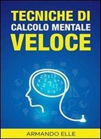 Tecniche Di Calcolo Mentale Veloce ((I Numeri)) (Italian Edition)