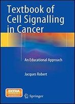 Textbook Of Cell Signalling In Cancer: An Educational Approach