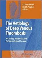The Aetiology Of Deep Venous Thrombosis: A Critical, Historical And Epistemological Survey