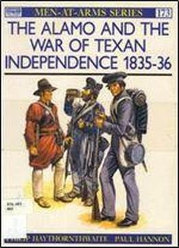 The Alamo And The War Of Texan Independence 1835-36 (men-at-arms Series 173)