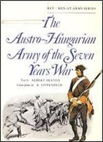 The Astro-Hungarian Army Of The Seven Years War (Men-At-Arms 6)