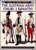 The Austrian Army 1740-80 (2): Infantry (Men-At-Arms Series 276)