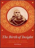 The Birth Of Insight: Meditation, Modern Buddhism, And The Burmese Monk Ledi Sayadaw