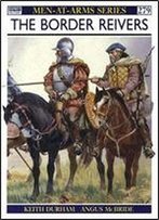 The Border Reivers (Men-At-Arms Series 279)