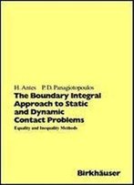 The Boundary Integral Approach To Static And Dynamic Contact Problems: Equality And Inequality Methods (International Series Of Numerical Mathematics, Vol. 108)