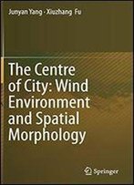 The Centre Of City: Wind Environment And Spatial Morphology