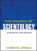The Church Of Scientology: A History Of A New Religion