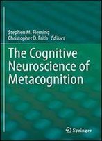 The Cognitive Neuroscience Of Metacognition