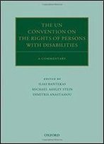 The Convention On The Rights Of Persons With Disabilities: A Commentary