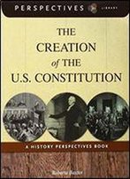 The Creation Of The U.S. Constitution: A History Perspectives Book (Perspectives Library)