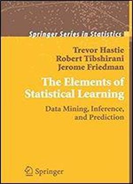 The Elements Of Statistical Learning: Data Mining, Inference, And Prediction (springer Series In Statistics)
