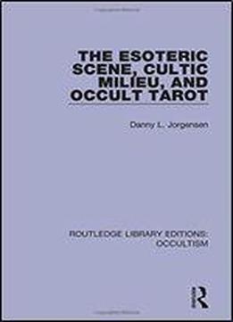 The Esoteric Scene, Cultic Milieu, And Occult Tarot