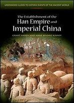 The Establishment Of The Han Empire And Imperial China