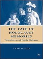 The Fate Of Holocaust Memories: Transmission And Family Dialogues