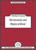 The Geometry And Physics Of Knots (Lezioni Lincee)