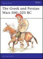 The Greek And Persian Wars 500-323 Bc (Men-At-Arms Series 69)