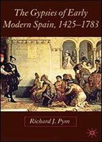 The Gypsies Of Early Modern Spain