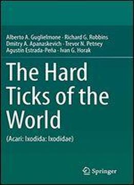 The Hard Ticks Of The World: (acari: Ixodida: Ixodidae)