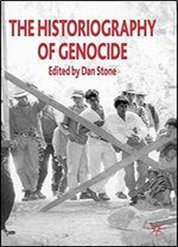The Historiography Of Genocide