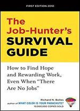 The Job-hunter's Survival Guide: How To Find Hope And Rewarding Work Even When 'there Are No Jobs'
