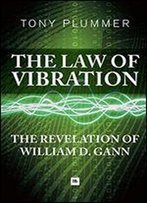 The Law Of Vibration: The Revelation Of William D. Gann