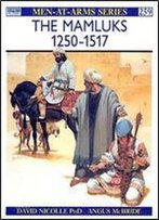The Mamluks 1250-1517 (Men-At-Arms Series 259)