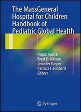 The Massgeneral Hospital For Children Handbook Of Pediatric Global Health