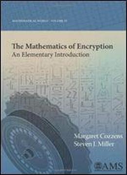 The Mathematics Of Encryption: An Elementary Introduction