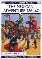 The Mexican Adventure 1861-67 (Men-At-Arms Series 272)
