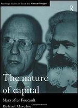 The Nature Of Capital: Marx After Foucault