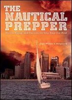 The Nautical Prepper: How To Equip And Survive On Your Bug Out Boat