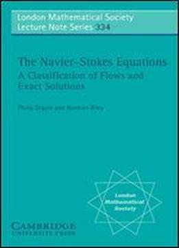 The Navier-stokes Equations: A Classification Of Flows And Exact Solutions