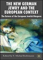 The New German Jewry And The European Context: The Return Of The European Jewish Diaspora