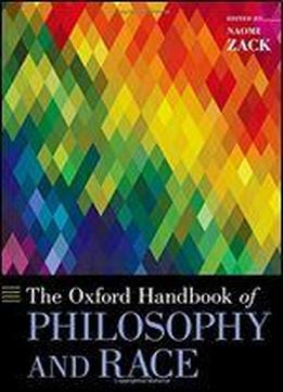 The Oxford Handbook Of Philosophy And Race