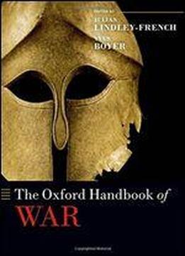 The Oxford Handbook Of War