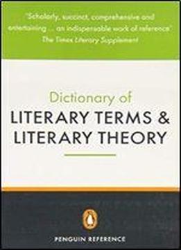 The Penguin Dictionary Of Literary Terms And Literary Theory (penguin Dictionary)