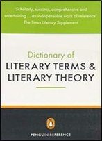 The Penguin Dictionary Of Literary Terms And Literary Theory (Penguin Dictionary)