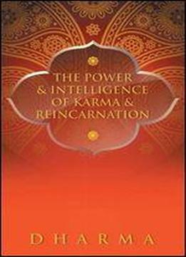The Power & Intelligence Of Karma & Reincarnation