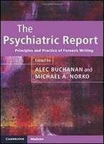 The Psychiatric Report: Principles And Practice Of Forensic Writing