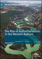 The Rise Of Authoritarianism In The Western Balkans