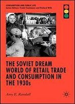 The Soviet Dream World Of Retail Trade And Consumption In The 1930s