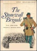 The Stonewall Brigade (Men-At-Arms Series 30)