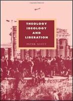 Theology, Ideology And Liberation