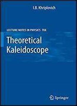 Theoretical Kaleidoscope (lecture Notes In Physics)