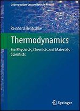Thermodynamics: For Physicists, Chemists And Materials Scientists (undergraduate Lecture Notes In Physics)