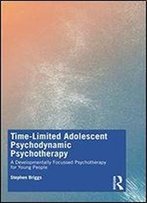 Time-Limited Adolescent Psychodynamic Psychotherapy: A Developmentally-Focussed Psychotherapy For Young People