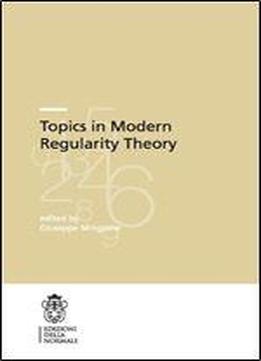 Topics In Modern Regularity Theory (publications Of The Scuola Normale Superiore)