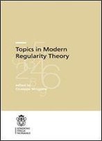 Topics In Modern Regularity Theory (Publications Of The Scuola Normale Superiore)